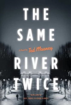 Image of The Same River Twice by Ted Mooney Hardback