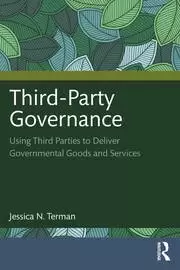 Image of Third-Party Governance Using Third Parties to Deliver Governmental Goods and Services