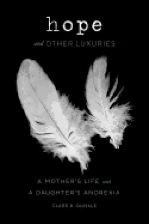 Image of hope and other luxuries a mothers life with a daughters anorexia