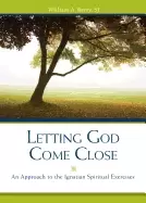 Image of letting god come close an approach to the ignatian spiritual exercises