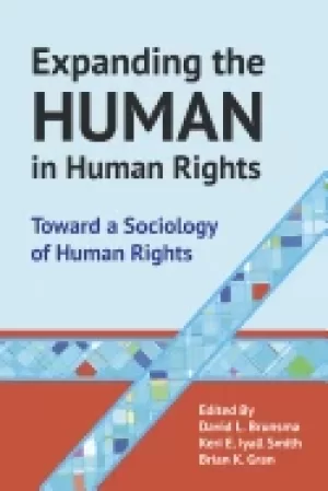 Image of Expanding the Human in Human RightsToward a Sociology of Human Rights