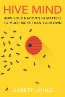 Image of Hive Mind : How Your Nations IQ Matters So Much More Than Your Own