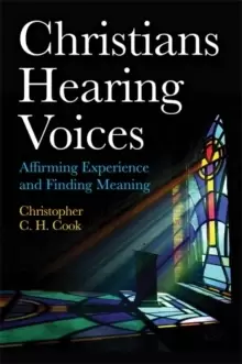 Image of Christians Hearing Voices : Affirming Experience and Finding Meaning