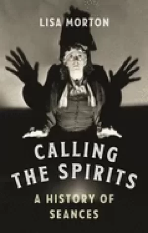 Image of calling the spirits a history of seances