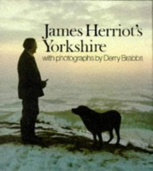 Image of James Herriots Yorkshire by James Herriot and Derry Brabbs Hardback