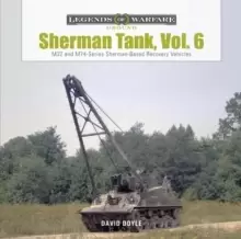Image of Sherman Tank, Vol. 6: M32 and M74-Series Sherman-Based Recovery Vehicles