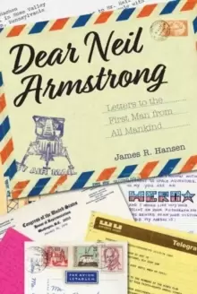 Image of Dear Neil Armstrong : Letters to the First Man from All Mankind