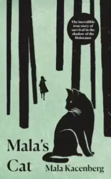 Image of Mala's Cat : The moving and unforgettable true story of one girl's survival during the Holocaust