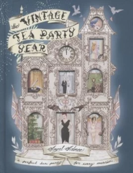 Image of The Vintage Tea Party Year by Angel Adoree Hardback