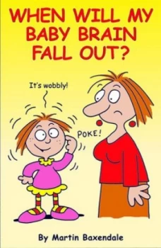 Image of When Will My Baby Brain Fall Out by Martin Baxendale Book