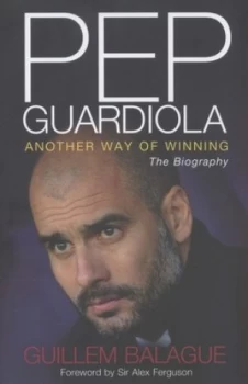 Image of Pep Guardiola by Guillem Balague Hardback
