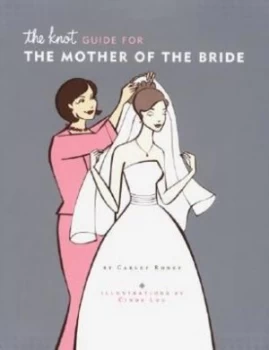 Image of The Knot guide for the mother of the bride by Carley Roney