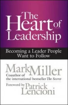 Image of The Heart of Leadership by Mark R Miller Hardback