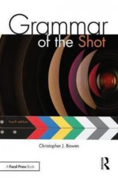 Image of Grammar of the shot by Christopher J. Bowen