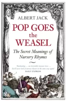 Image of Pop Goes the Weasel : The Secret Meanings of Nursery Rhymes
