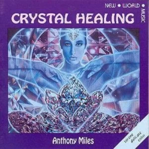 image of Crystal Healing by Anthony Miles CD Album