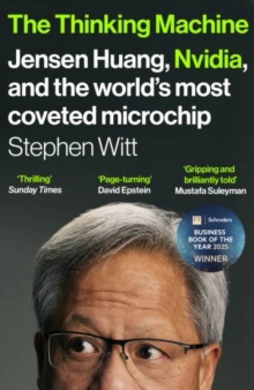Image of The Thinking Machine : Jensen Huang, Nvidia, and the Worlds Most Coveted Microchip Paperback / softback