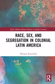 Image of Race Sex and Segregation in Colonial Latin America