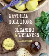 Image of natural solutions for cleaning and wellness health remedies and green clean
