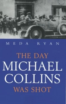 Image of Day Michael Collins Was Shot by Meda Ryan Book