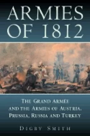 Image of armies of 1812 the grand armee and the armies of austria prussia russia and