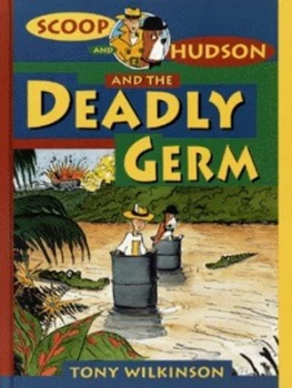 Image of Scoop and Hudson and the Deadly Germ by Tony Wilkinson Hardback