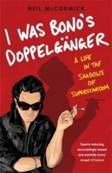 Image of I Was Bonos Doppelgnger by Neil Mccormick Paperback
