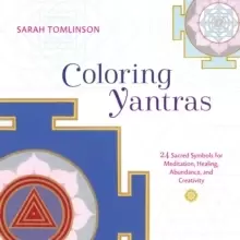 Image of Coloring Yantras : 24 Sacred Symbols for Meditation, Healing, Abundance, and Creativity