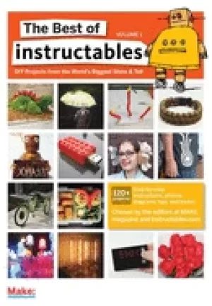 Image of best of instructables volume i do it yourself projects from the worlds bigg