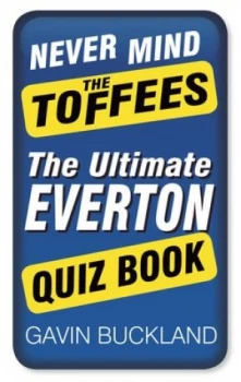 Image of Never mind the Toffees by Gavin Buckland