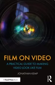 Image of Film on VideoA Practical Guide to Making Video Look like Film