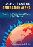 Image of changing the game for generation alpha teaching and raising young children