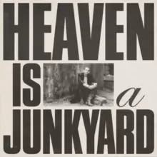 Image of Heaven Is a Junkyard