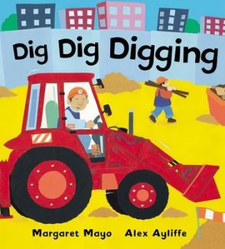 Image of Dig Dig Digging by Margaret Mayo Paperback