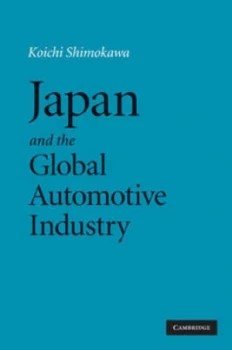 Image of Japan and the Global Automotive Industry by Koichi Shimokawa Hardback