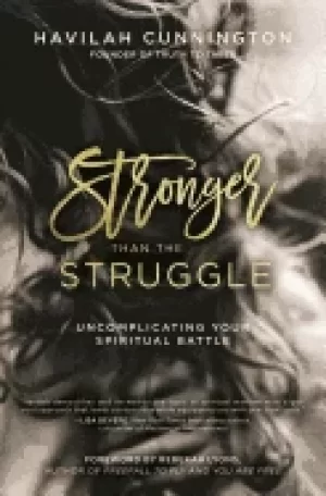 Image of stronger than the struggle uncomplicating your spiritual battle