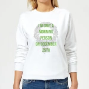 Image of I'm Only A Morning Person On December 25th Womens Christmas Sweatshirt - White - 3XL