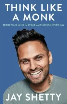 Image of Think Like a Monk : The Secret of How to Harness the Power of Positivity and be Happy Now