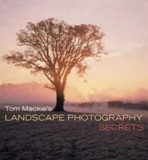 Image of Tom Mackies Landscape Photography Secrets by Thomas T Mackie and Daniel Lezano Hardback