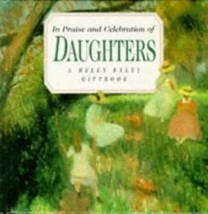 Image of In Praise and Celebration of Daughters by Helen Exley Hardback
