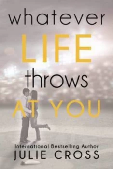 Image of Whatever Life Throws at You by Julie Cross Paperback