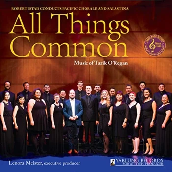 image of Pacific Chorale and Salastina - All Things Common: Music of Tarik O'Regan CD