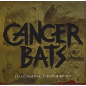 image of Cancer Bats - Bears Mayors Scraps and Bones CD