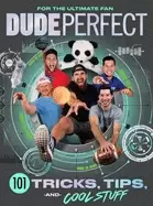 Image of dude perfect 101 tricks tips and cool stuff