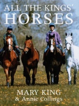 Image of All the Kings Horses by Mary King and Annie Collings Hardback