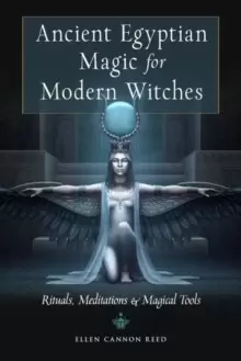 Image of Ancient Egyptian Magic for Modern Witches : Rituals, Meditations & Magical Tools