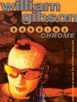 Image of Burning Chrome and Other Stories by William Gibson Paperback