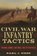 Image of civil war infantry tactics training combat and small unit effectiveness