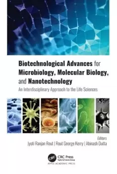 Image of Biotechnological Advances for Microbiology Molecular Biology and Nanotechnology An Interdisciplinary Approach to the Life Sciences