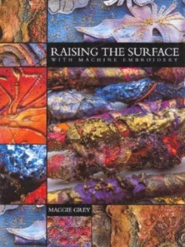 Image of Raising the Surface with Machine Embroidery by Maggie Grey Hardback